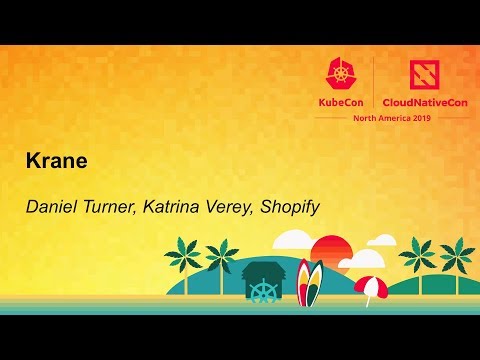 Krane: A Developer-Centric Deploy Tool - Daniel Turner & Katrina Verey, Shopify