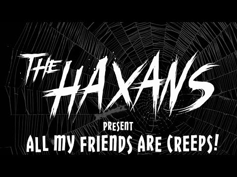 The Haxans "All My Friends Are Creeps!" Haxoween