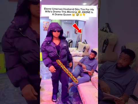 Ekene Umenwa Husband Dön Tire For His Wife's Drama This Morning 🤣, EKENE Is A Drama Queen 👑 🤣⭐👇