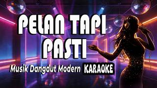 Download lagu Karaoke | Pelan Tapi Pasti – Dangdut Koplo Tanpa Vokal Vol. 01 (Dutara Dangdut Pantura) mp3