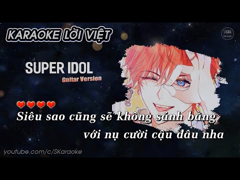 SUPER IDOL【Karaoke】Nhiệt Tâm 105°C Của Cậu | Lời Việt Tiểu Muội Màn Thầu | Siêu Thần Tượng | S. Kara