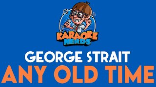 George Strait - Any Old Time (Karaoke)