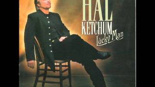 Hal Ketchum - Loving You Makes Me A Better Man