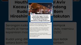 Houthi 'Unjuk Taring' Luncurkan Rudal Mirip Bom Hiroshima, Tel Aviv Kacau Balau Diserbu Puing Yaman