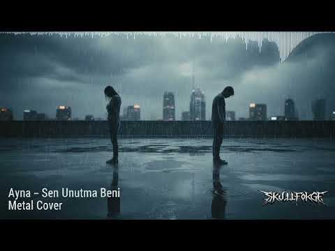 Ayna – SEN UNUTMA BENİ (METAL COVER)