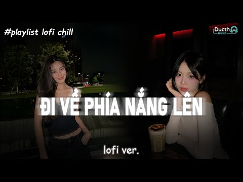 Đi Về Phía Nắng Lên - Em lo bấp bênh em không thành công em lo giấc mơ em trôi thành sông...