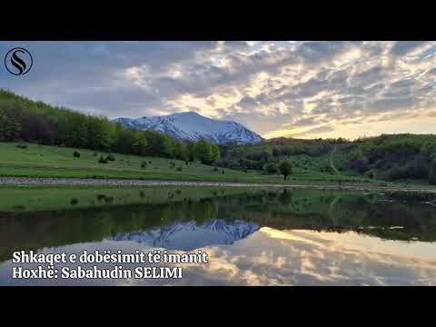 Shkaqet e dobësimit të imanit Hoxhë: Sabahudin SELIMI