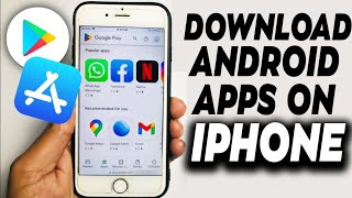 How To Download Google Play Store Apps On Your iPhone | Easy Method 2023