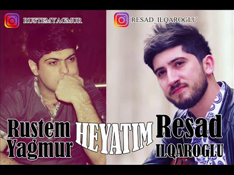 Resad Ilqaroglu ft Rustem Yagmur - "Heyatim"