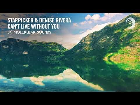 UPLIFTING TRANCE: Starpicker & Denise Rivera - Can't Live Without You [Molekular Sounds] + LYRICS