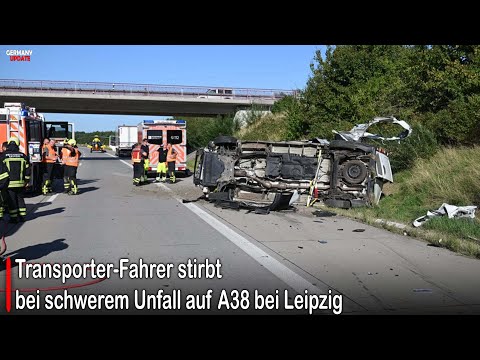 Transporter-Fahrer stirbt bei schwerem Unfall auf A38 bei Leipzig #germany