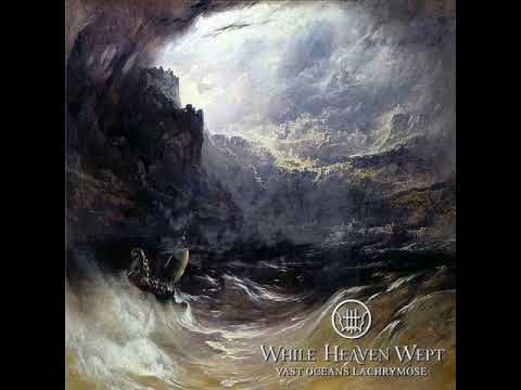 While Heaven Wept - Vast oceans Lachrymose