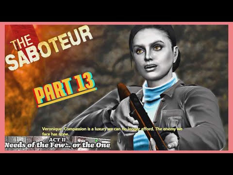 THE SABOTEUR | WALKTHROUGH PART 13 | COMPASSION IS A LUXURY WE CAN NO LONGER AFFORD (4K 60 FPS)