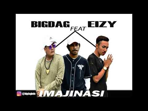 Bigdag   Imajinasi ft EIZY