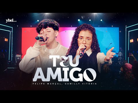 Felipe Marçal e Camilly Vitória - Teu Amigo (Clipe Oficial Ybel Music - Ao Vivo)