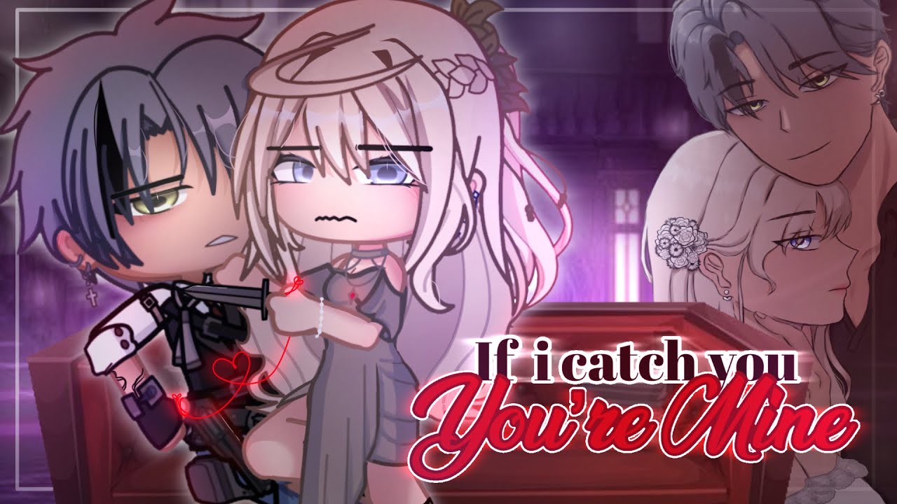 If I Catch You, You're Mine || [ GCMM•GCM ] || Gachaclub MiniMovie || read the desc ||