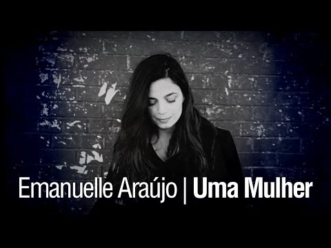 Uma Mulher - Emanuelle Araújo (clipe oficial)