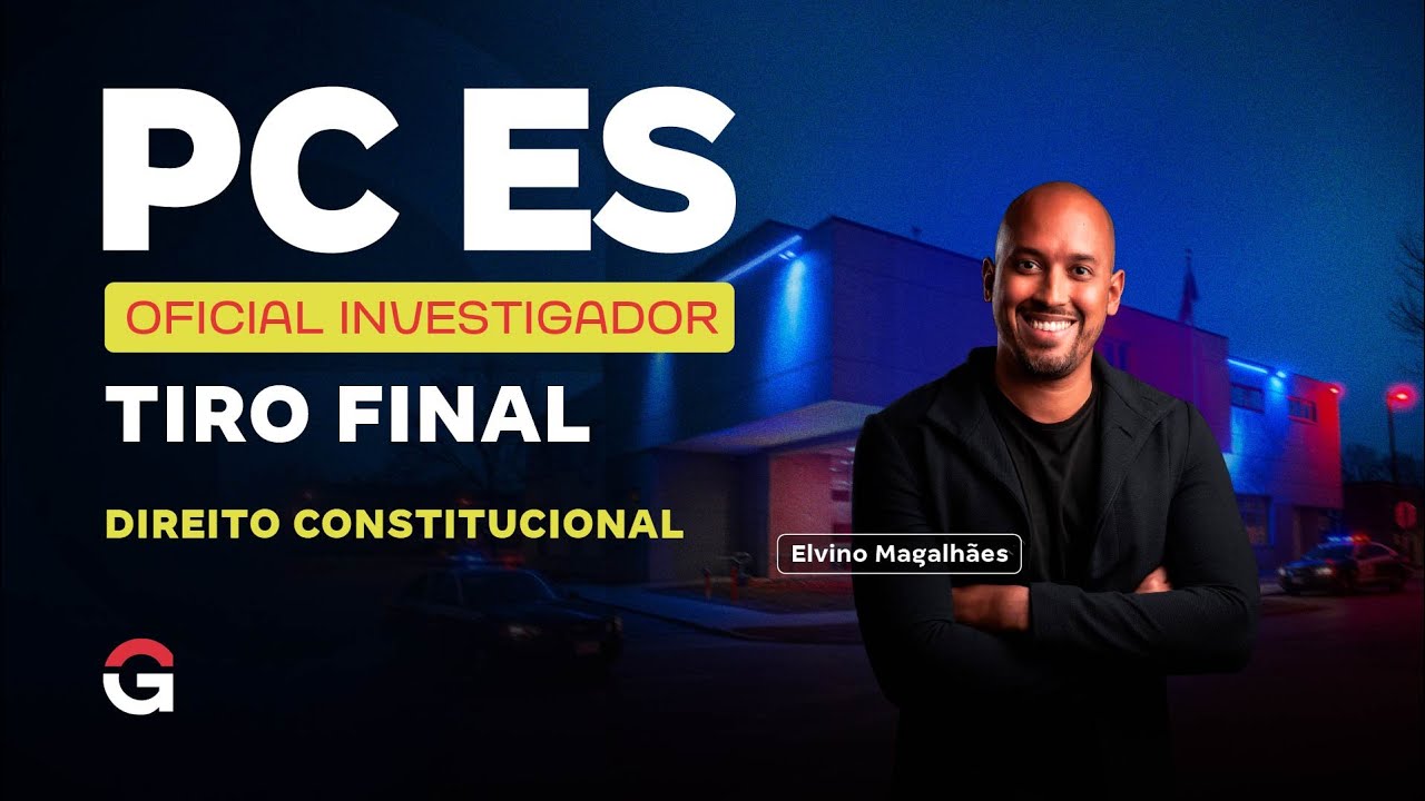 Concurso PC ES Oficial Investigador | Tiro Final em Direito Constitucional com Elvino Magalhães