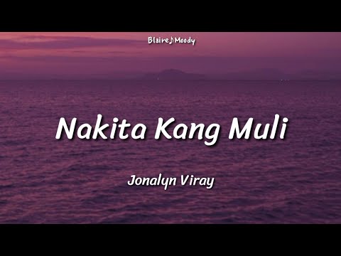 Nakita Kang Muli - Jonalyn Viray | Lyrics