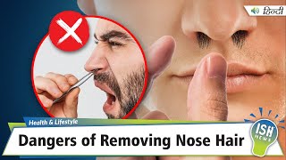 Dangers of Removing Nose Hair