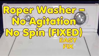 Roper Washer - No Agitation, No Spin - Easy Fix