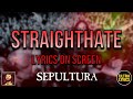 Sepultura  - Straighthate (Lyrics on Screen Video 🎤🎶🎸🥁)