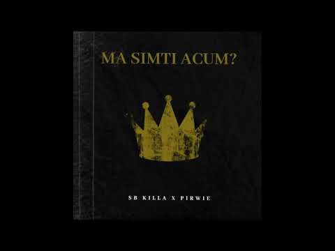SB Killa x Pirwie - Ma Simti Acum ?