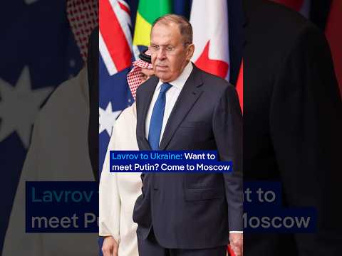 Lavrov to Ukraine: Want to Meet Putin? Come to Moscow | DW News