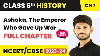 Ashoka, The Emperor Who Gave Up War Full Chapter Class 6 History | NCERT History Class 6