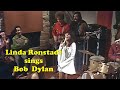 🟢 Linda Ronstadt sings Bob Dylan (4 HQ songs) including #I_LLbeYOURbabyTONIGHT ★enhanced audio★