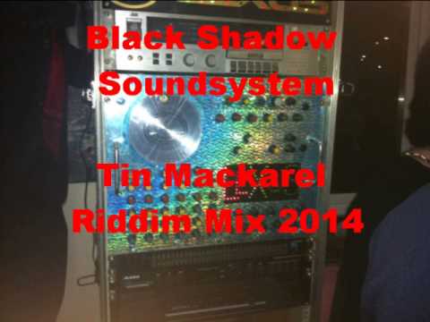 Tin Mackarel Riddim Mix 2014 By Black Shadow Soundsystem