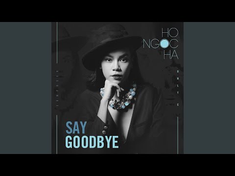 Say goodbye - Hồ Ngọc Hà