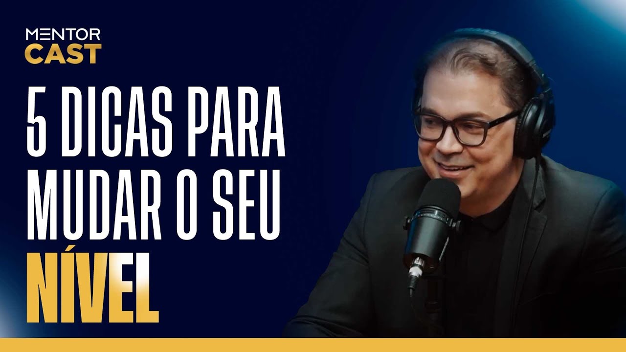 5 dicas para mudar seu nível l Mentor Cast #171 com @CleitonPinheirooficial