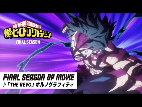 "My Hero Academia : Final Season" Opening Movie Non-credit Ver. / ♪"THE REVO" song by PORNOGRAFFITTI