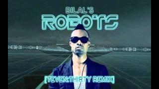 Bilal - ROBOTS - 7even:Thirty Remix [ft. 7even:Thirty]