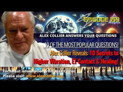 Alex Collier Reveals 10 Secrets to Higher Vibration, ET Contact & Healing!