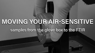 Moving your air-sensitive samples from the glove box to the FTIR