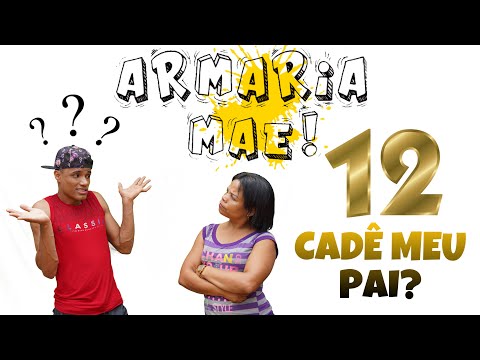Armaria mãe 12 (Cadê meu pai?)