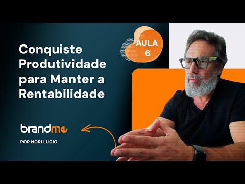 Planejamento Estratégico - Aula 6: conquiste produtividade para manter a rentabilidade