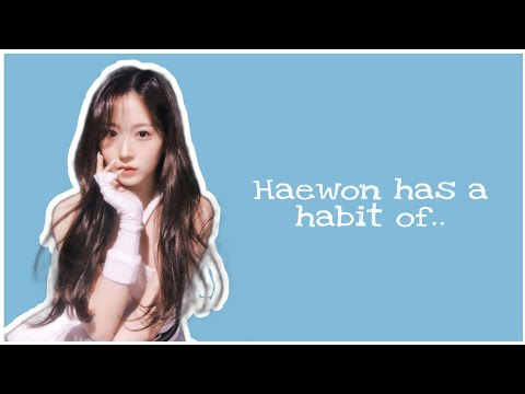 NMIXX Haewon's Habit | What is it?
