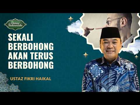 Bahaya Orang yang Suka Berbohong | Ustaz Dikri Haikal - Damai Indonesiaku