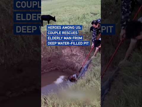 Heroes among us: Couple rescues elderly man from deep water-filled pit #CoolChina
