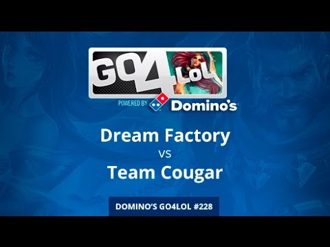 Dream Factory vs Team Cougar - Semifinal - Domino's Go4LoL #228