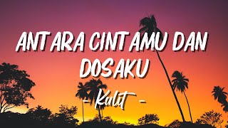Download lagu Kulit - Antara Cintamu Dan Dosaku [Lirik] mp3