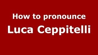 How to pronounce Luca Ceppitelli