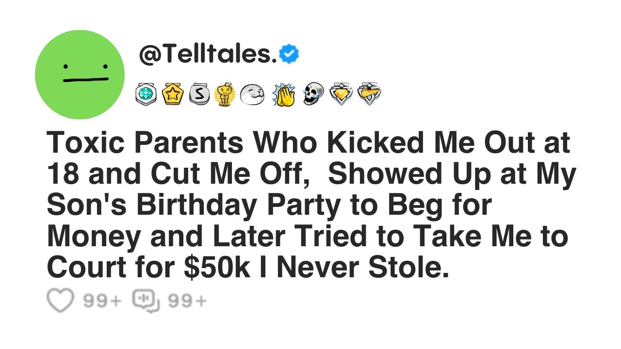 Toxic Parents Who Kicked Me Out at 18 and Cut Me Off,  Showed Up at My Son's Birthday Party...