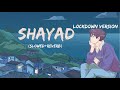 Shayad | Slowed+Reverb | Arijit Singh | Lockdown version | Slowed Euphoria