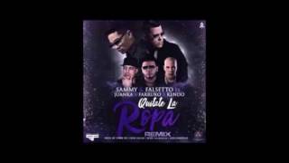Sammy &amp; Falsetto - Quitate La Ropa (Remix) (ft. Farruko, Kendo Kaponi, Juanka) | (Official Version)