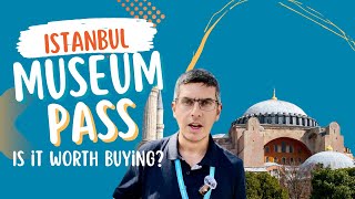 Is it worth buying the Istanbul Museum Pass? How much?