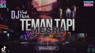 Download lagu DJ TEMAN TAPI MESRA (BREAKBEAT) || SOUND VIRAL TIKTOK FULL BASS 2024 mp3
